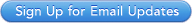 Sign Up for Email Updates
